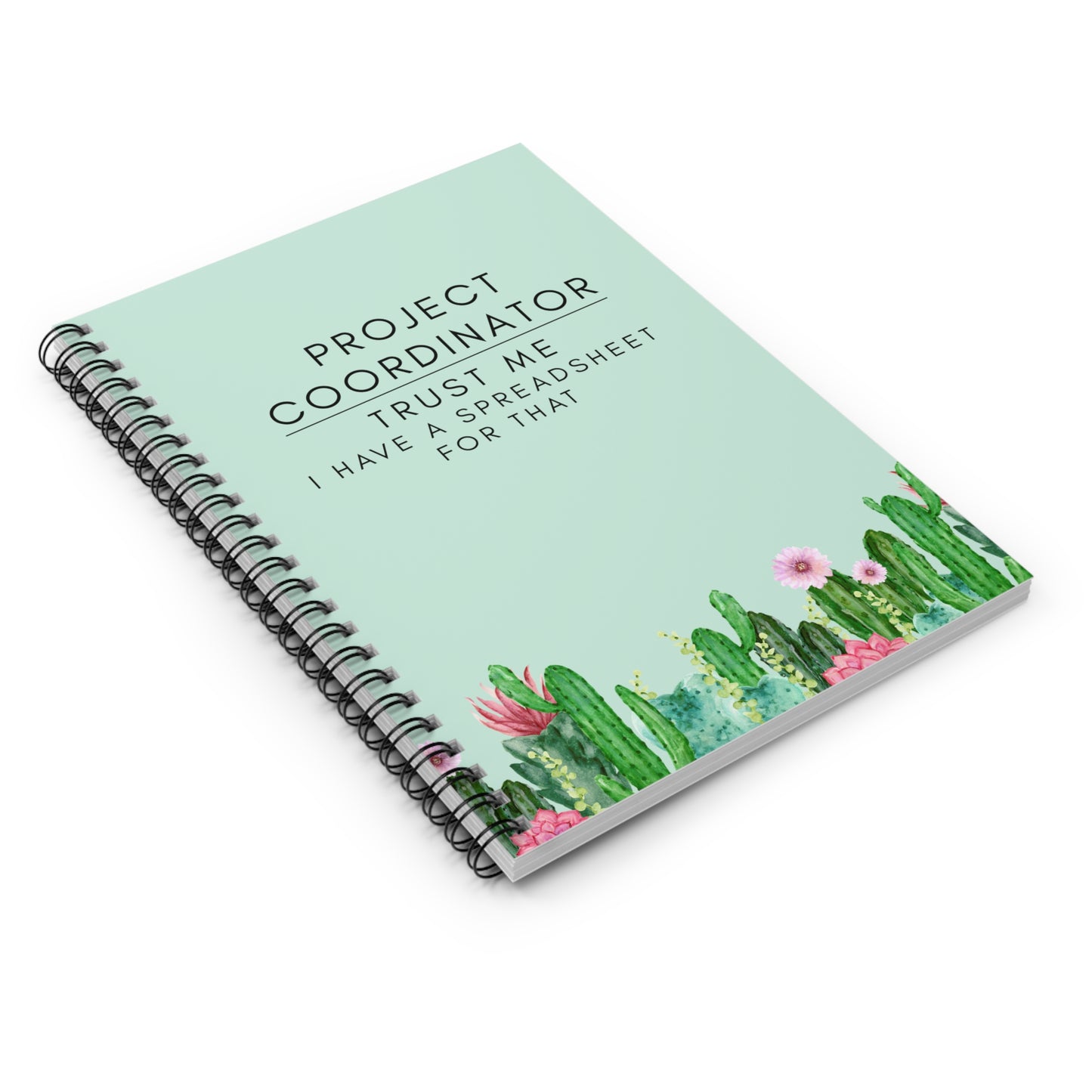 Project Coordinator Spiral Notebook – “Trust me, I have a spreadsheet for that.” Cactus-Themed