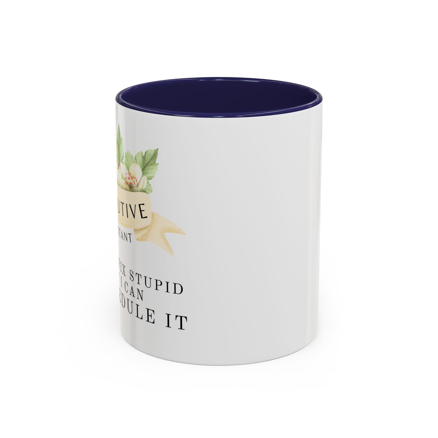 Executive Assistant Floral Coffee Mug - "Can't Fix Stupid"