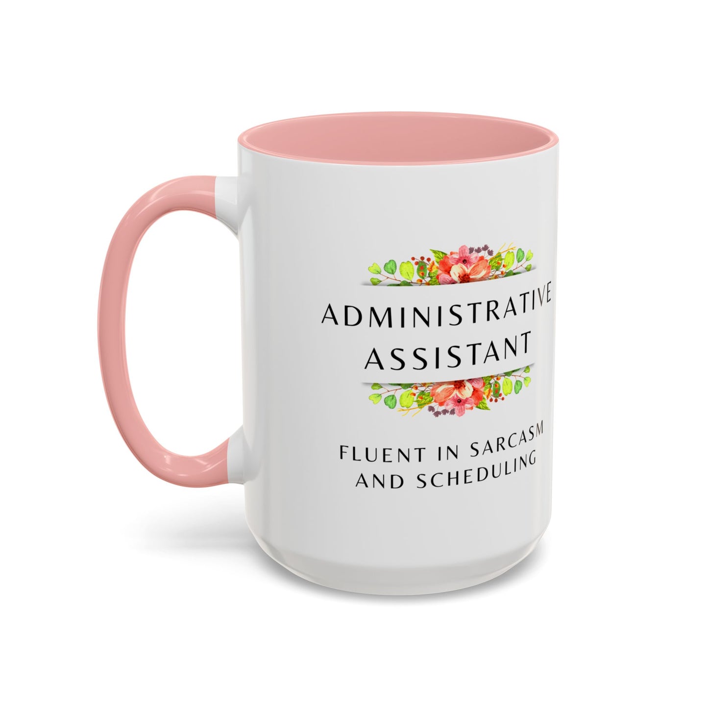 Administrative Assistant Floral Coffee Mug: "Fluent in Sarcasm and Scheduling"