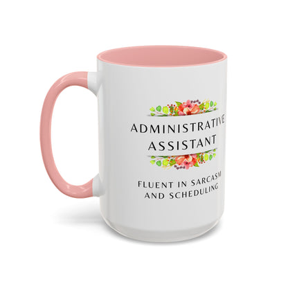 Administrative Assistant Floral Coffee Mug: "Fluent in Sarcasm and Scheduling"