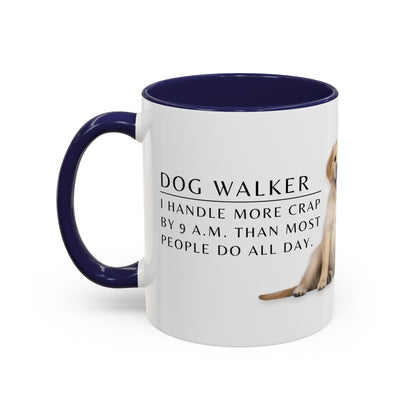 Dog Walker Golden Retriever Coffee Mug – “I handle more crap before 9 a.m. than most people do all day.”