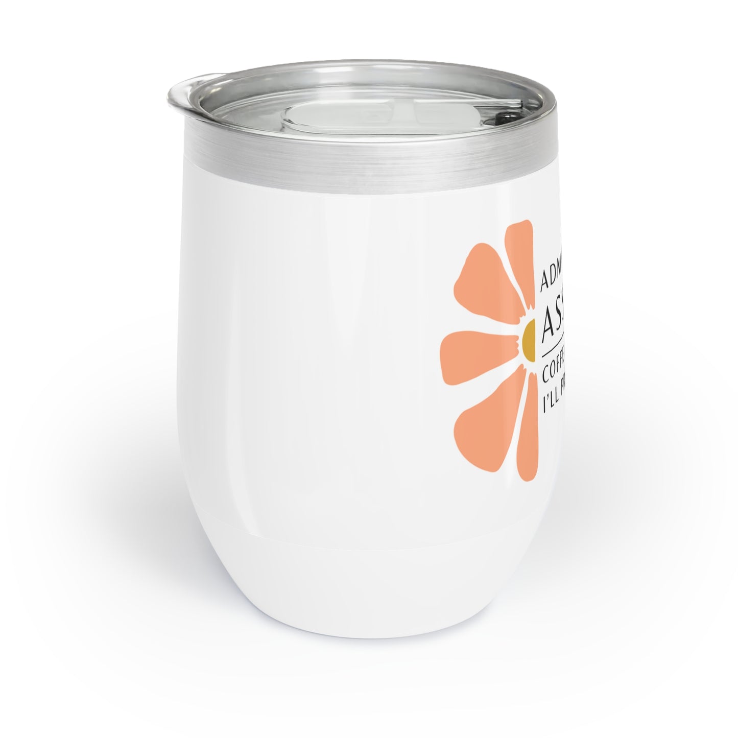 Administrative Assistant Wine Tumbler – “Coffee first, then I’ll pretend to care”
