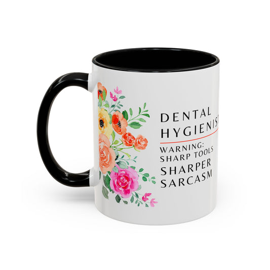 Dental Hygienist Floral Coffee Mug – "Warning: Sharp Tools, Sharper Sarcasm"