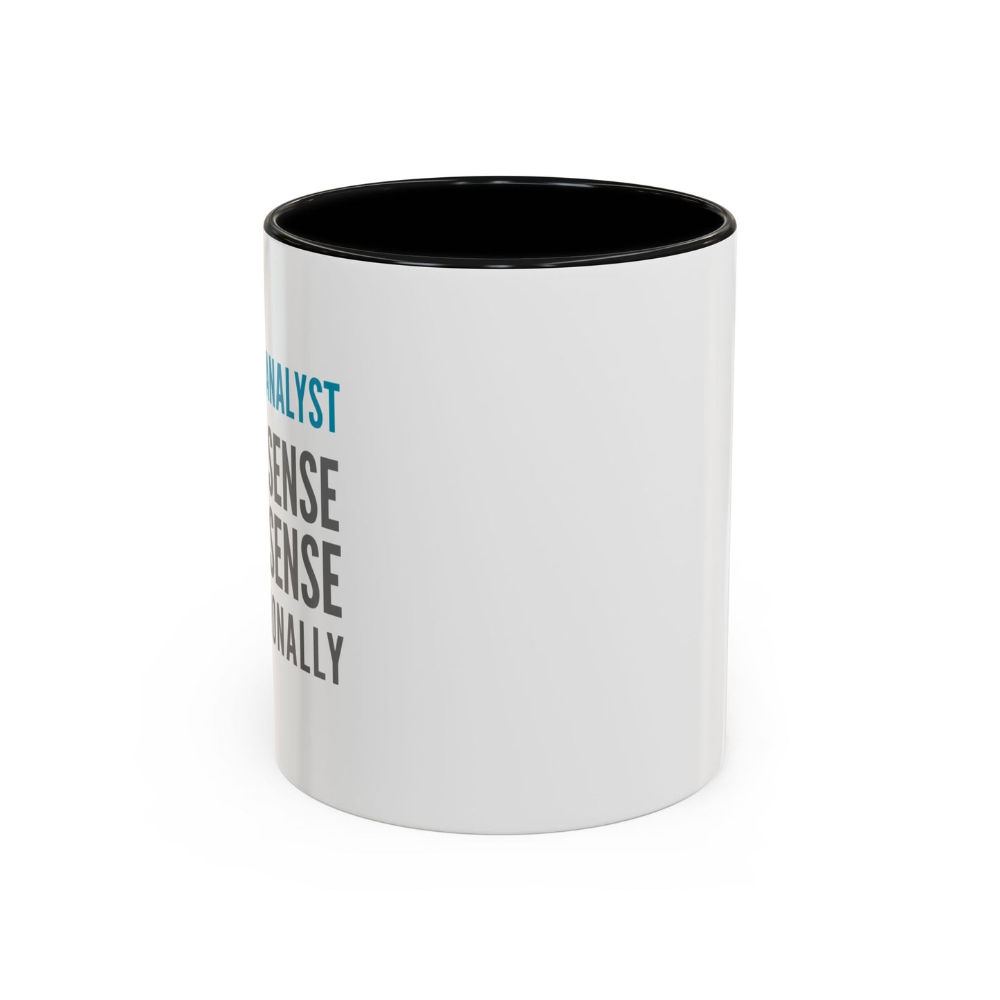 Business Analyst Coffee Mug – “I Make Sense of Nonsense…Professionally”