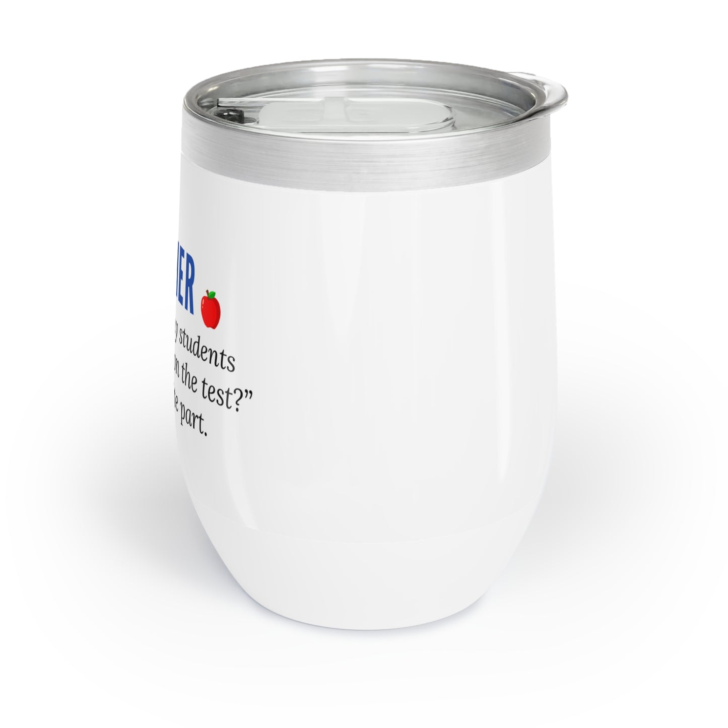 Wine Tumbler – “Teacher: ‘Will This Be on the Test?’”