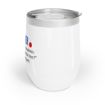 Wine Tumbler – “Teacher: ‘Will This Be on the Test?’”
