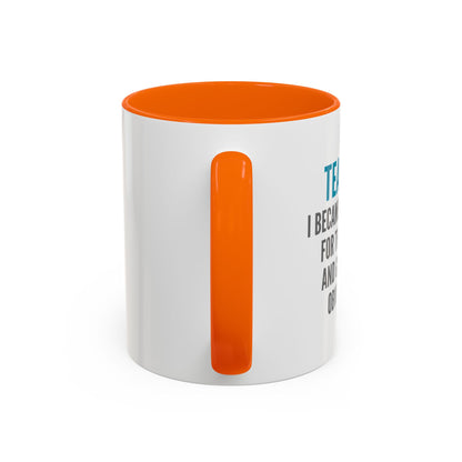 Teacher Coffee Mug – “I became a teacher for the money and glamour. Obviously.”