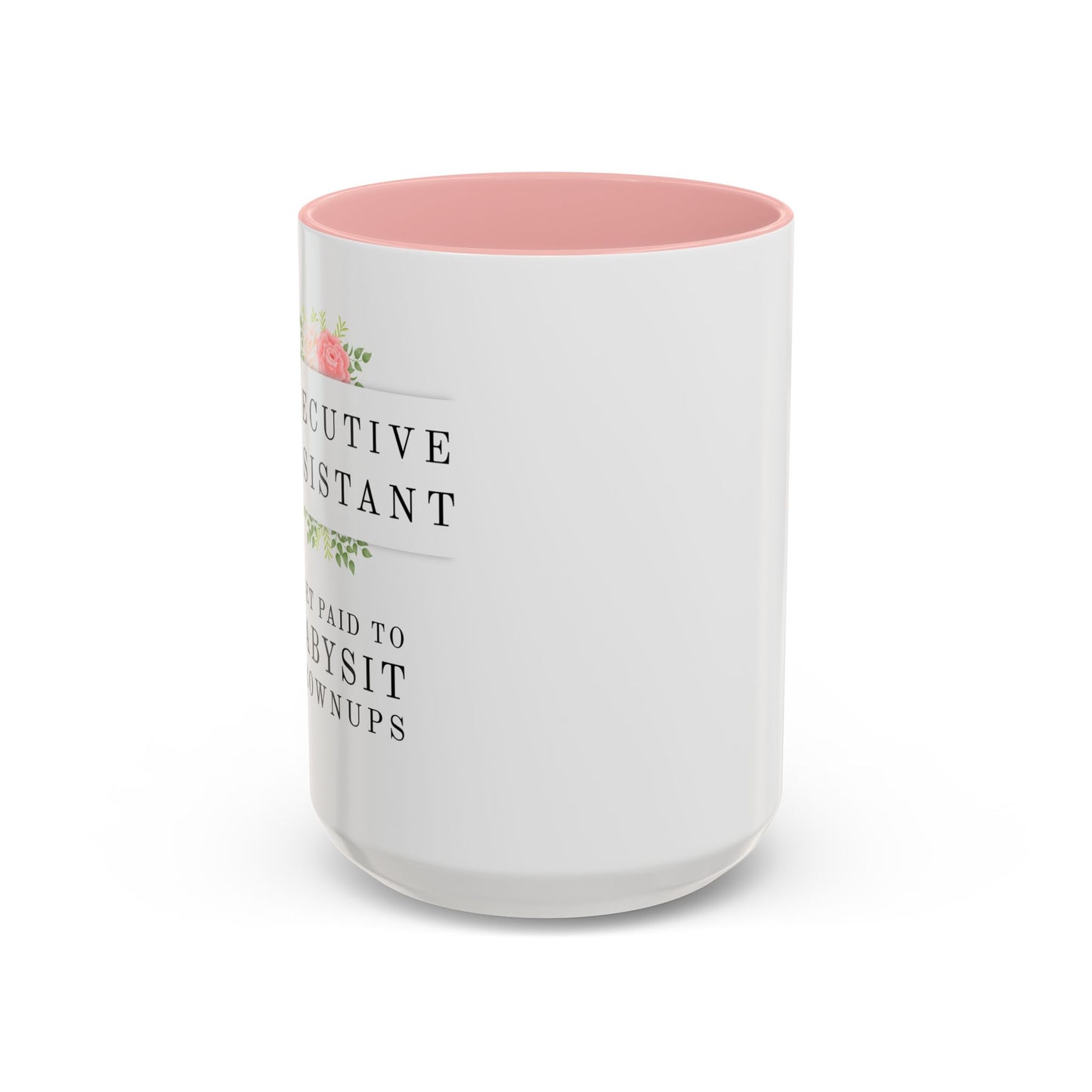 Executive Assistant Floral Coffee Mug - "I Get Paid To Babysit Grownups"