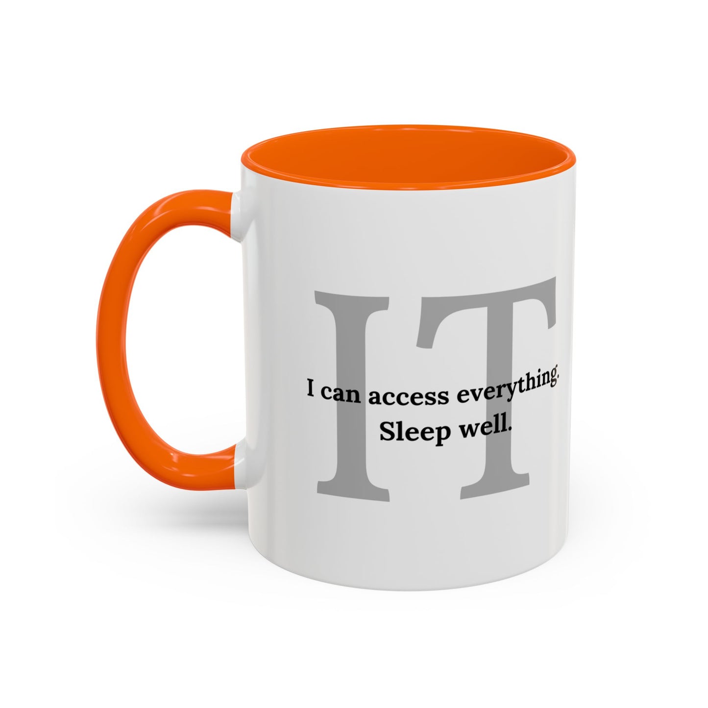 Information Technology Coffee Mug: "I Can Access Everything—Sleep Well"