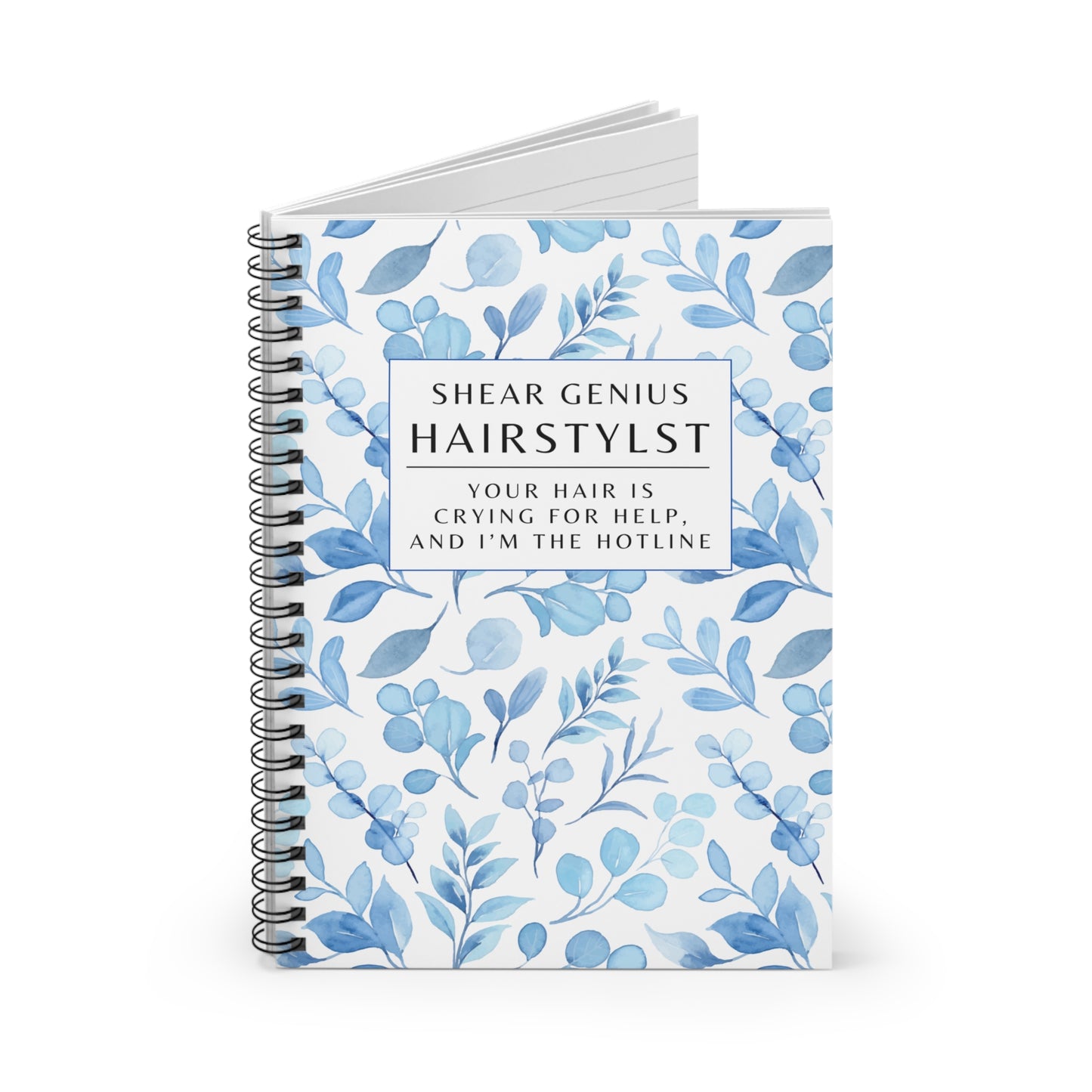 Hairstylist Spiral Notebook – “Your Hair Is Crying for Help and I’m the Hotline.”