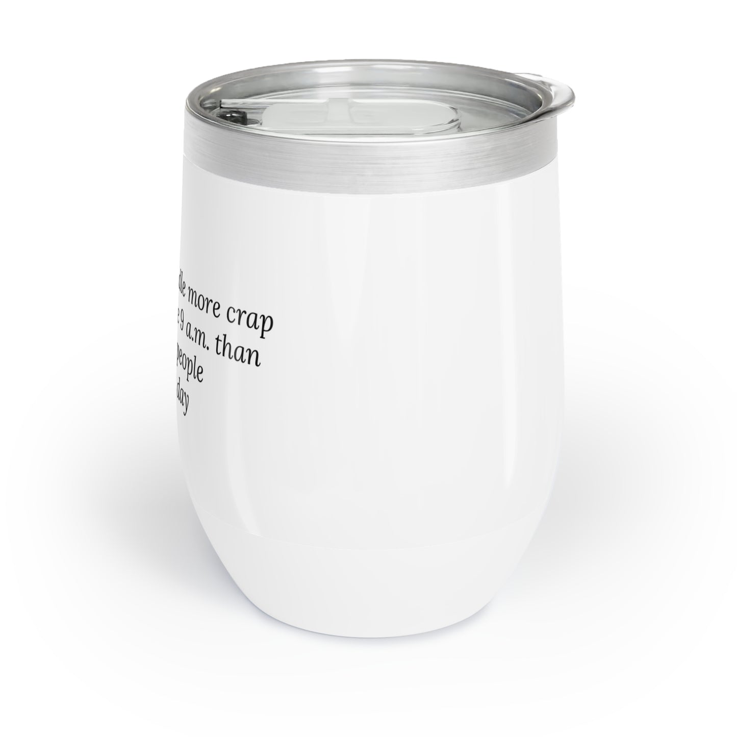 Dog Walker Wine Tumbler: I Handle More Crap Before 9 A.M. Than Most People Do All Day