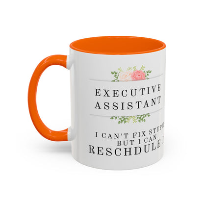 Executive Assistant Floral Coffee Mug - "I can't fix stupid, but I can reschedule it."