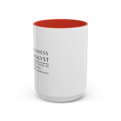 Business Analyst Coffee Mug – “I Make Sense of Nonsense…Professionally”
