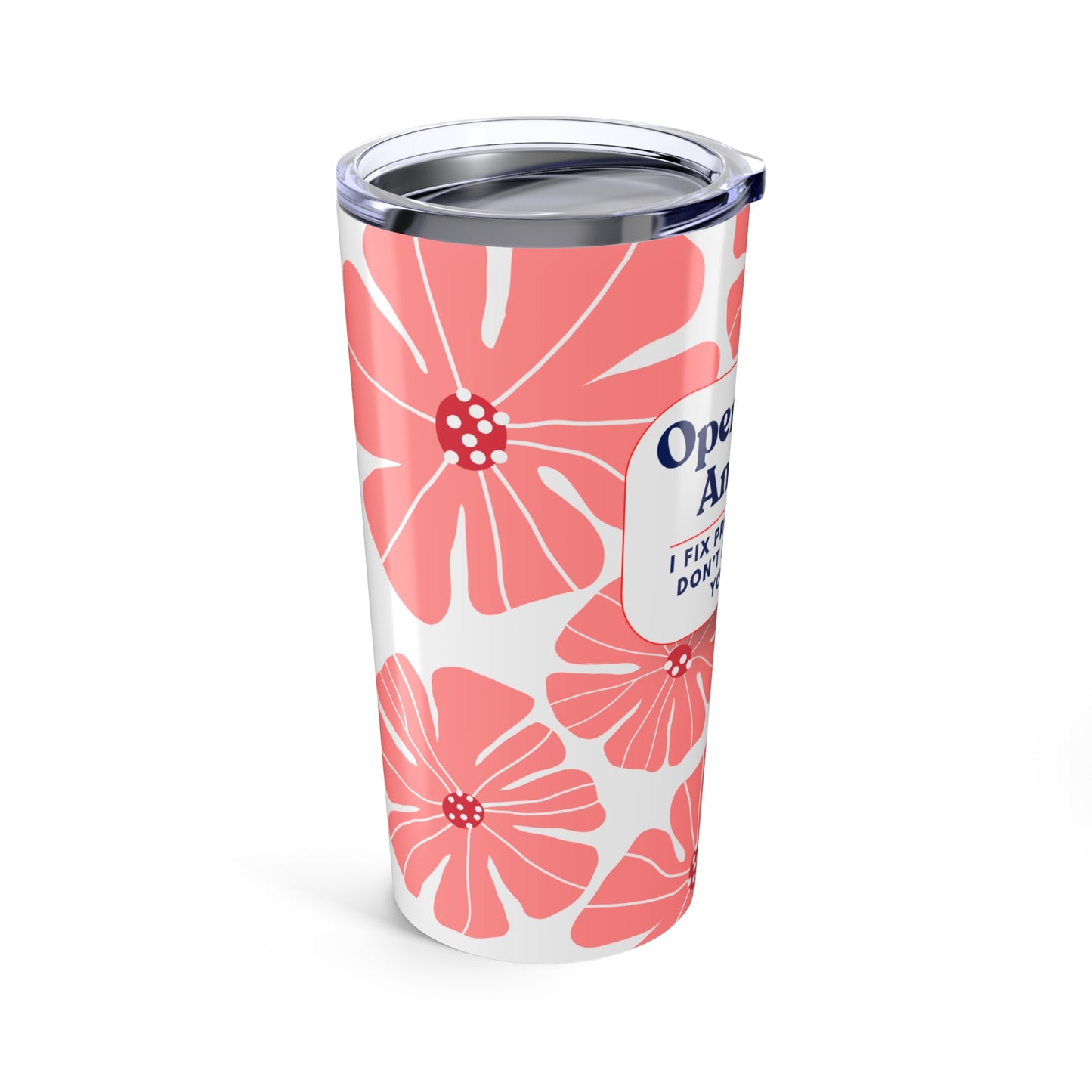 Operations Analyst 20oz Tumbler — “I Fix Problems You Don’t Even Know You Have” Floral Travel Mug