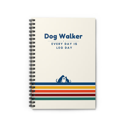 Dog Walker Spiral Notebook – “Every day is leg day.”