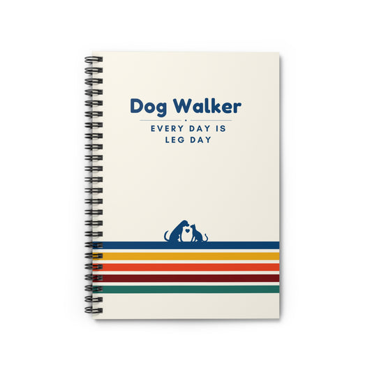 Dog Walker Spiral Notebook – “Every day is leg day.”