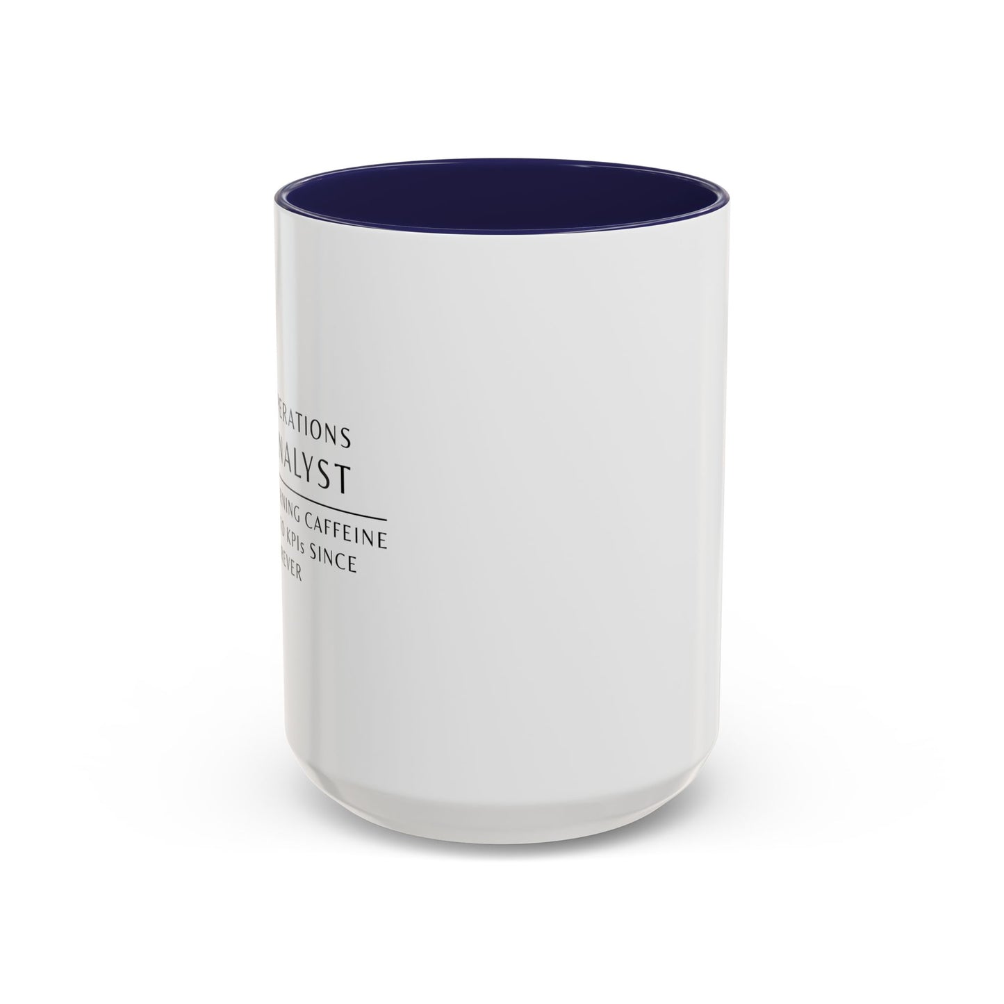 Operations Analyst Coffee Mug – “Turning Caffeine Into KPIs Since...Forever”