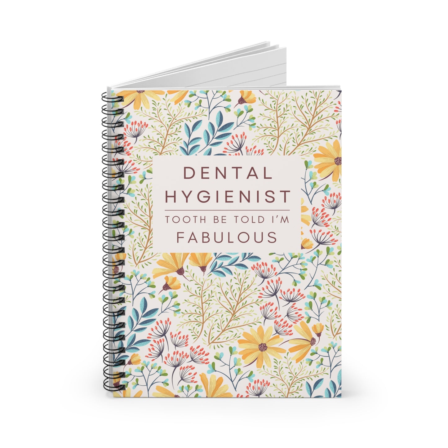 Dental Hygienist Floral Notebook – "Tooth Be Told, I’m Fabulous"