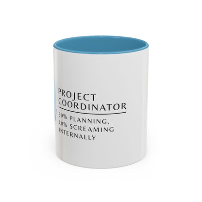 Project Coordinator Coffee Mug – “90% planning, 10% screaming internally.”