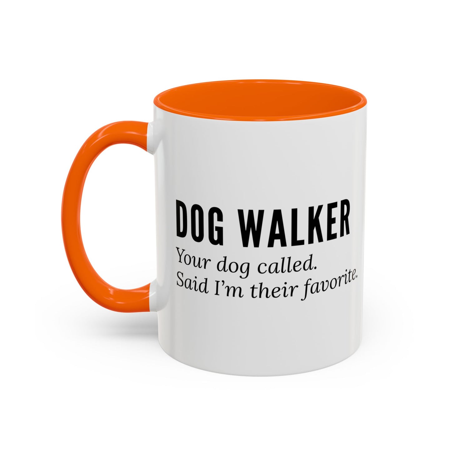 Dog Walker Coffee Mug – “Your dog called. Said I’m their favorite.”