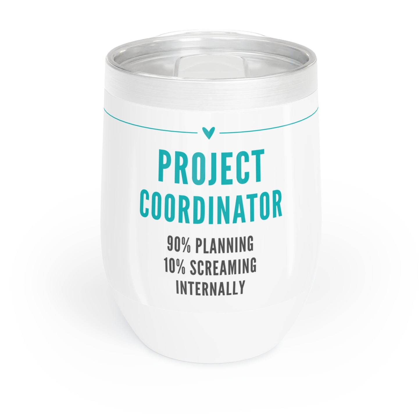 Project Coordinator 12 oz. Wine Tumbler – “90% Planning, 10% Screaming Internally”