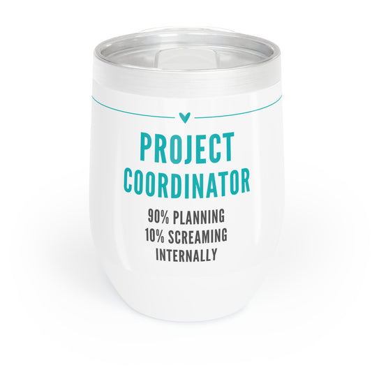 Project Coordinator 12 oz. Wine Tumbler – “90% Planning, 10% Screaming Internally”
