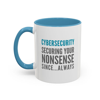 Cybersecurity Coffee Mug - "Securing Your Nonsense Since… Always"