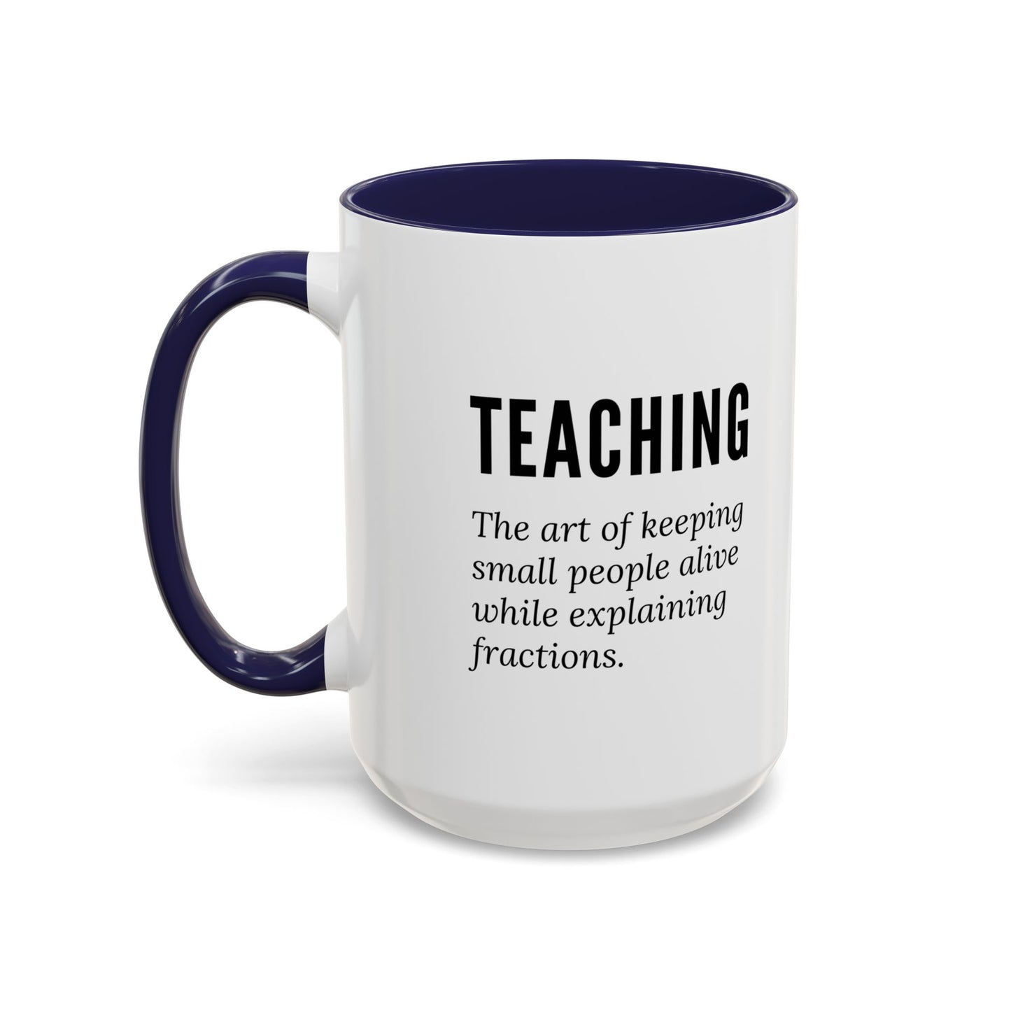 Teacher Coffee Mug – “The art of keeping small humans alive while explaining fractions”