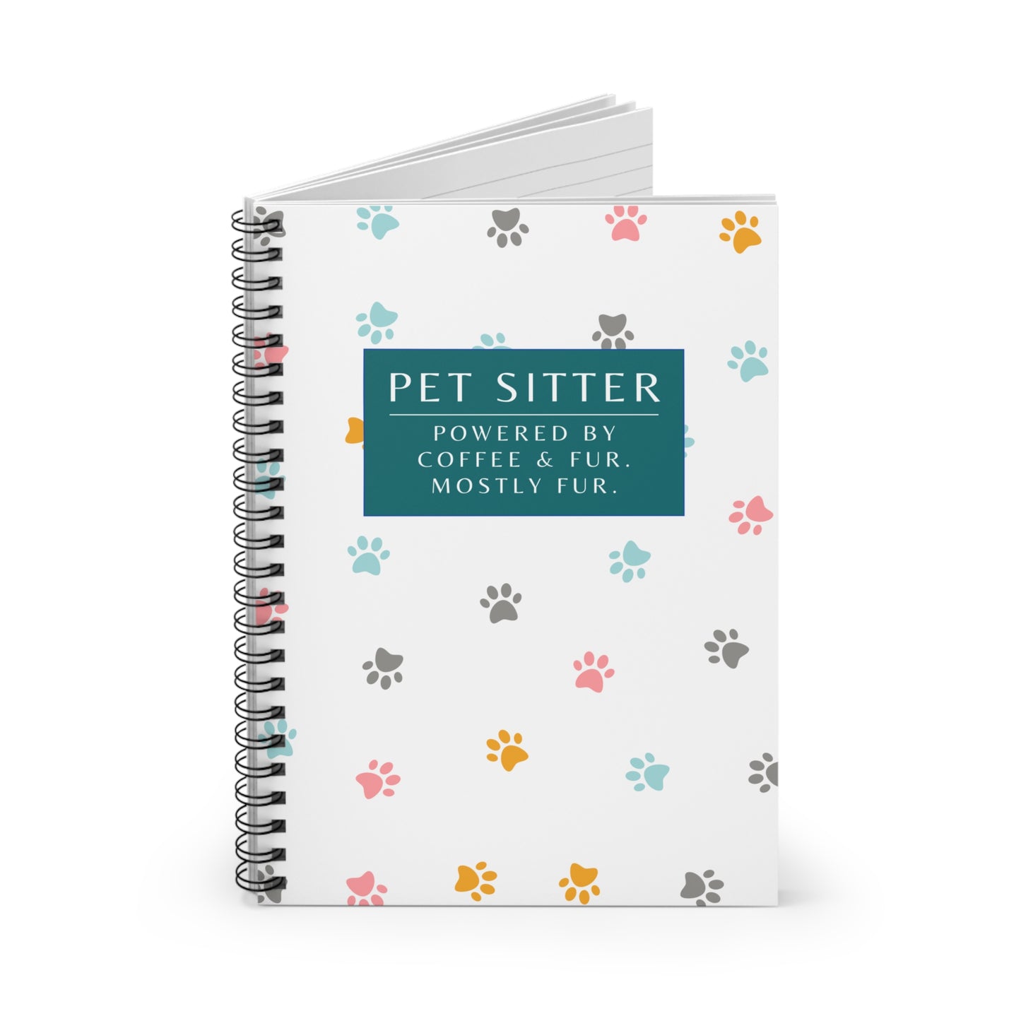 Pet Sitter Spiral Notebook – “Powered by coffee and fur. Mostly fur.”