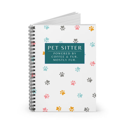 Pet Sitter Spiral Notebook – “Powered by coffee and fur. Mostly fur.”