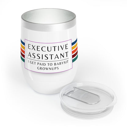Executive Assistant Wine Tumbler – “I get paid to babysit grownups.”