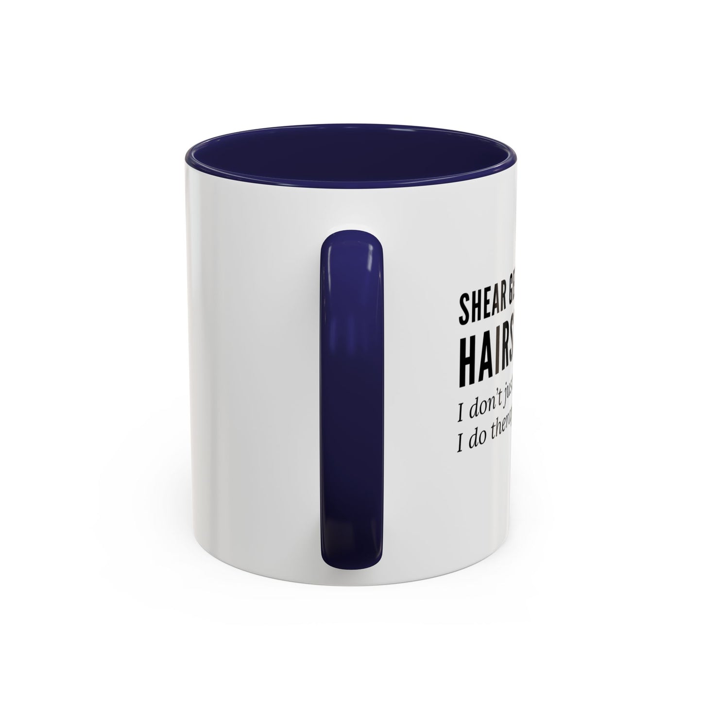 Hairstylist Coffee Mug – “I Don’t Just Do Hair, I Do Therapy with Scissors.”