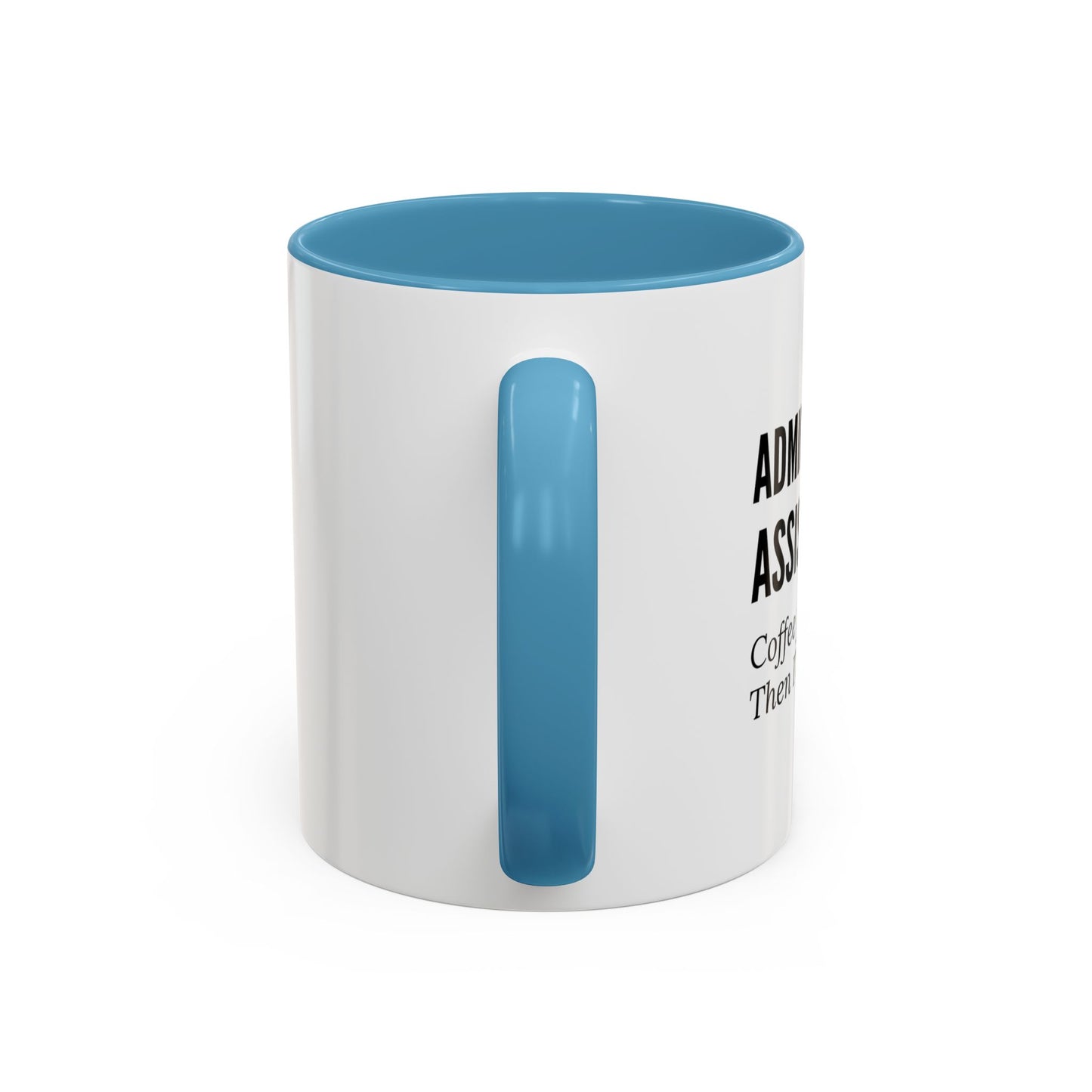 Administrative Assistant Coffee Mug: "Coffee First, Then I’ll Pretend to Care"