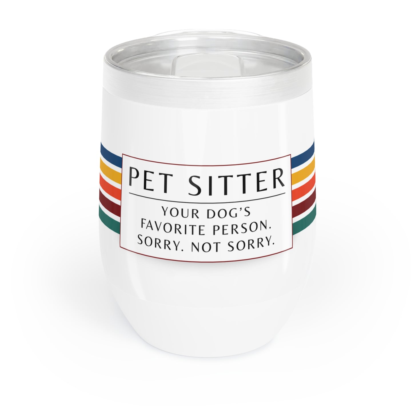 Pet Sitter Wine Tumbler – “Your Dog’s Favorite Person. Sorry. Not Sorry.”