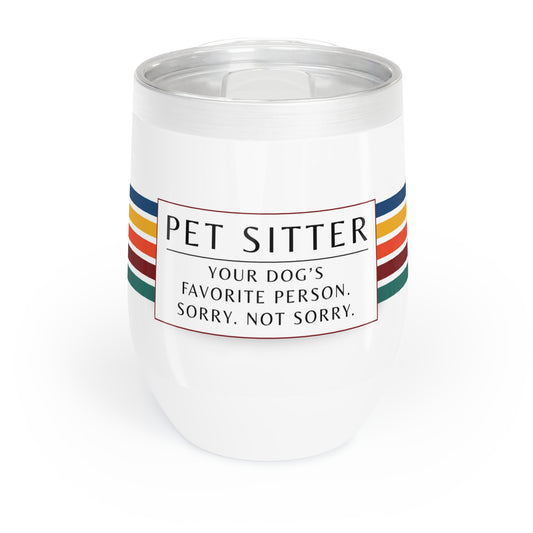 Pet Sitter Wine Tumbler – “Your Dog’s Favorite Person. Sorry. Not Sorry.”