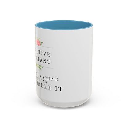 Executive Assistant Floral Coffee Mug - "I can't fix stupid, but I can reschedule it."