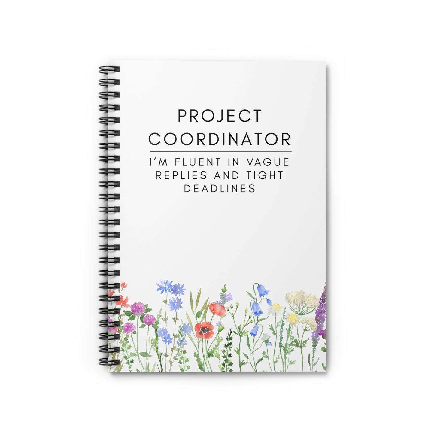 Project Coordinator Spiral Floral Notebook – “I’m fluent in vague replies and tight deadlines.”