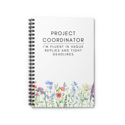 Project Coordinator Spiral Floral Notebook – “I’m fluent in vague replies and tight deadlines.”