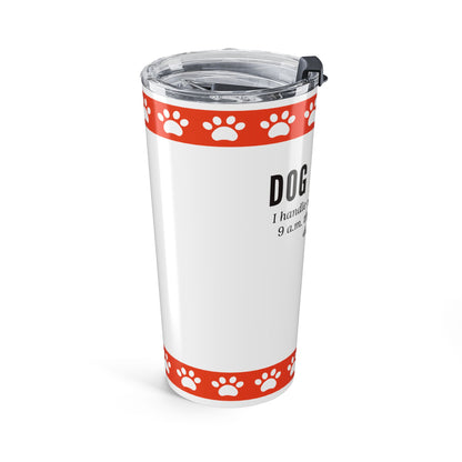 Dog Walker Tumbler 20 oz. – “I Handle More Crap Before 9 A.M. Than Most People Do All Day”