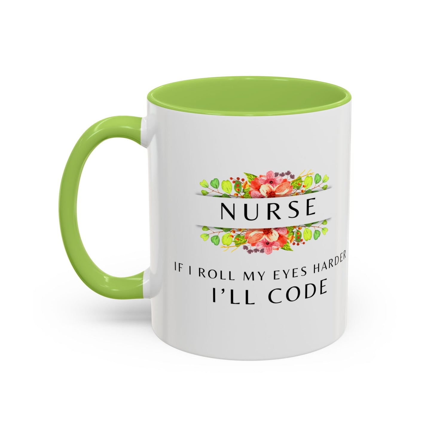 Nurse Floral Coffee Mug – "If I Roll My Eyes Any Harder, I’ll Code"