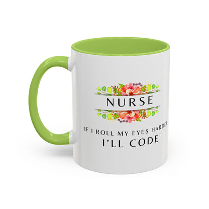 Nurse Floral Coffee Mug – "If I Roll My Eyes Any Harder, I’ll Code"