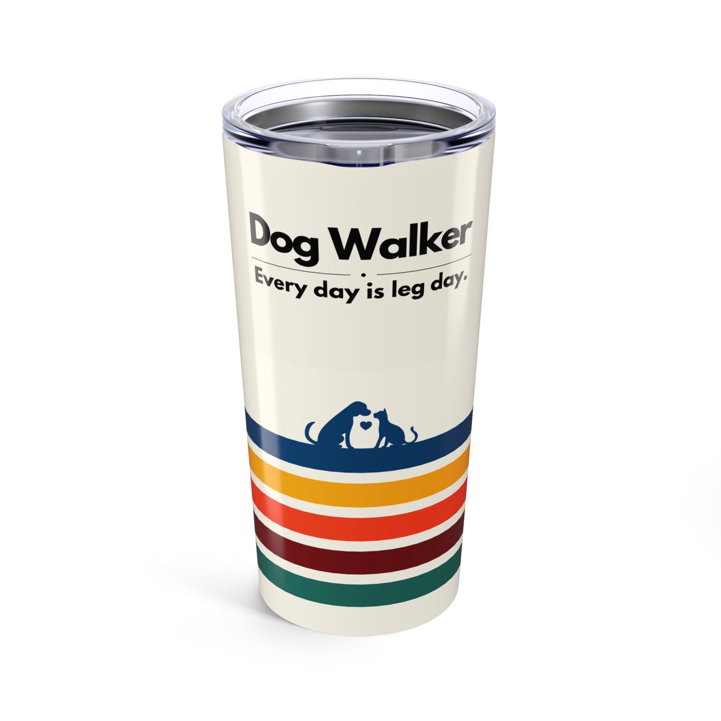 Dog Walker Tumbler 20 oz. – “Every Day Is Leg Day”