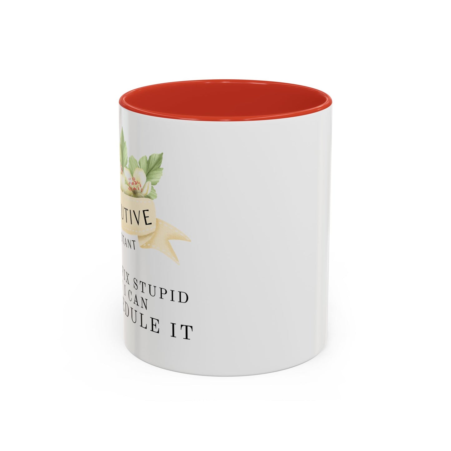 Executive Assistant Floral Coffee Mug - "Can't Fix Stupid"