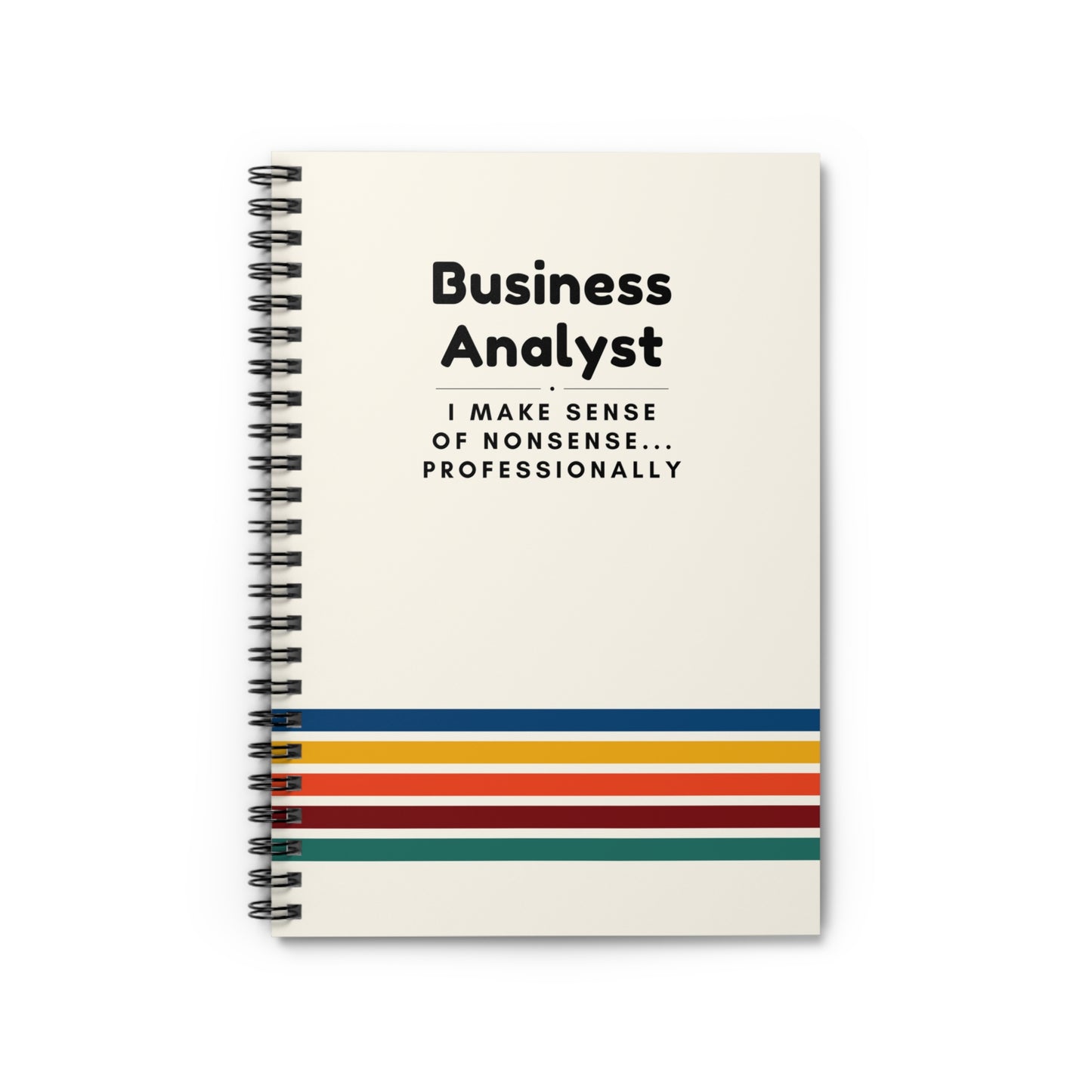 Business Analyst Spiral Notebook – “I Make Sense of Nonsense…Professionally”