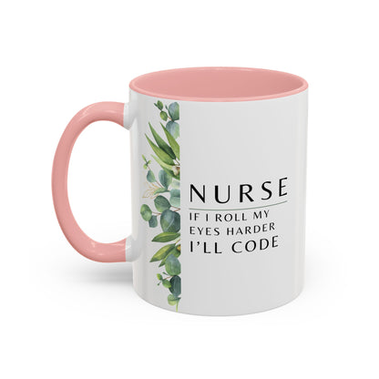 Nurse Coffee Mug – "If I Roll My Eyes Any Harder, I’ll Code"