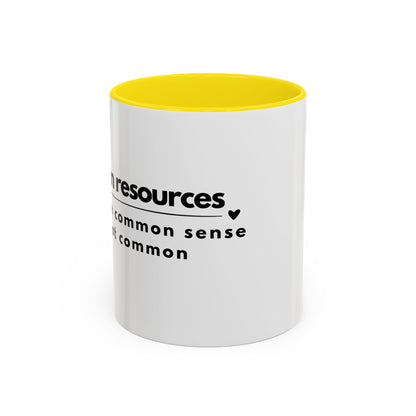 Human Resources Coffee Mug: "Because Common Sense Isn’t That Common"