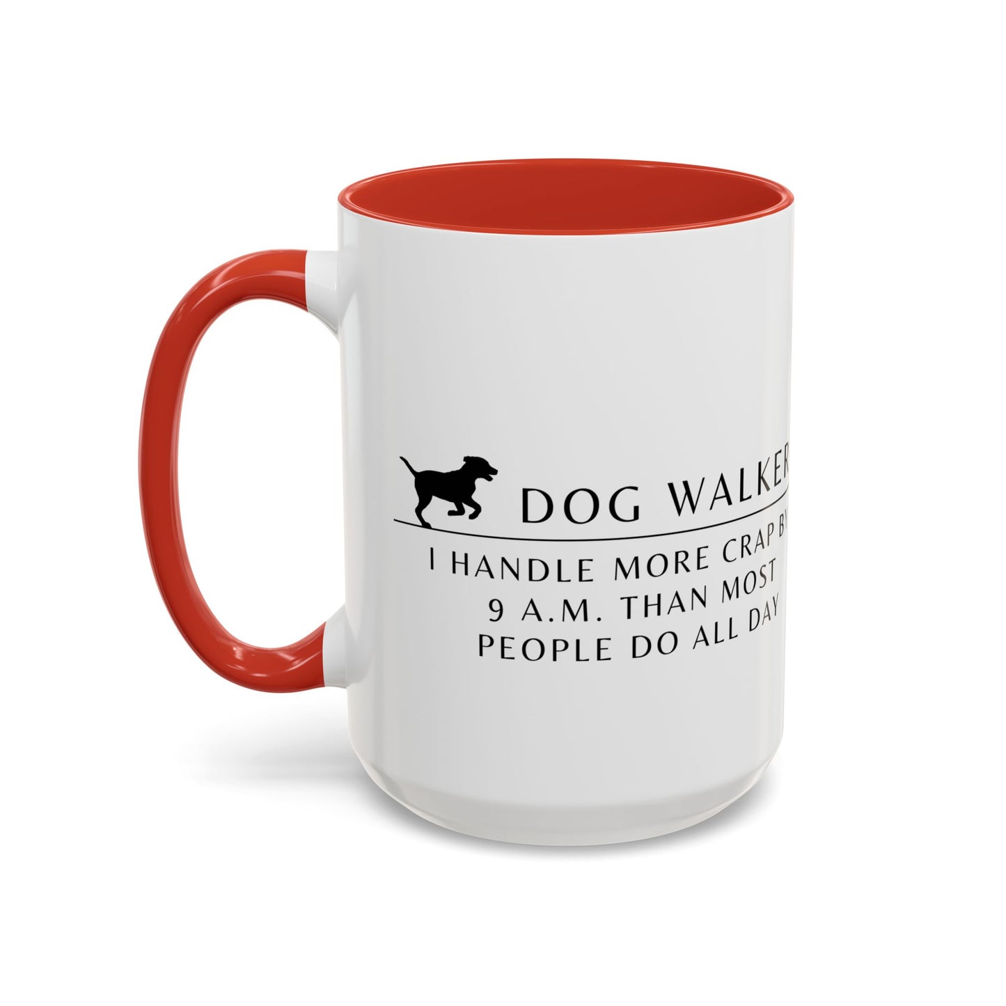Dog Walker Coffee Mug – “I handle more crap before 9 a.m. than most people do all day.”