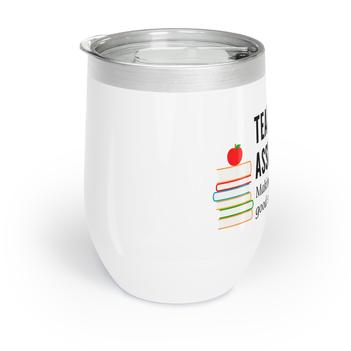 Wine Tumbler – “Teaching Assistant: Making Teachers Look Good Since… Forever.”