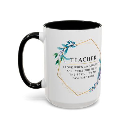 Teacher Coffee Mug – “Will this be on the test?”