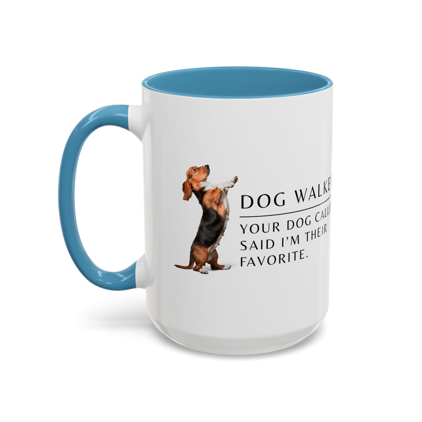 Dog Walker Coffee Mug – “Your dog called. Said I’m their favorite.”